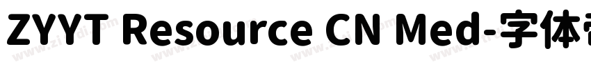 ZYYT Resource CN Med字体转换 ZYYT Resource CN Med字体转换